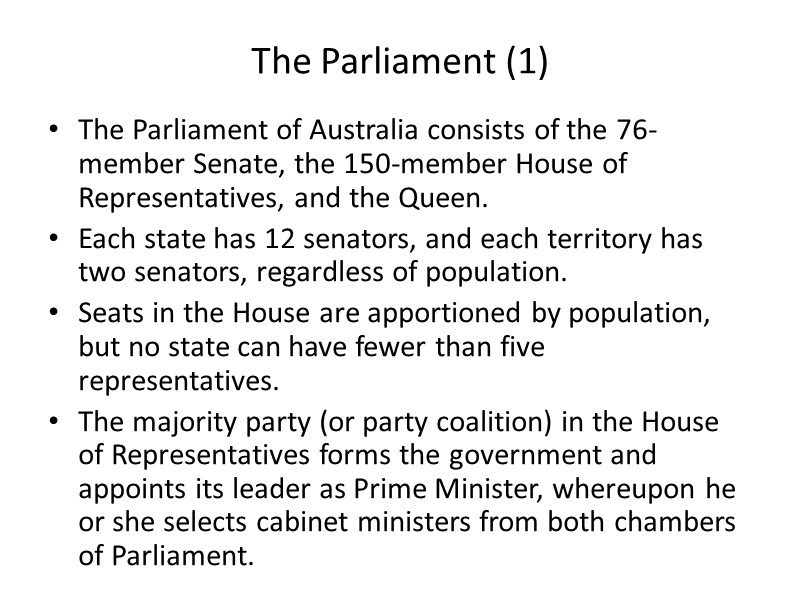 The Parliament (1) The Parliament of Australia consists of the 76-member Senate, the 150-member